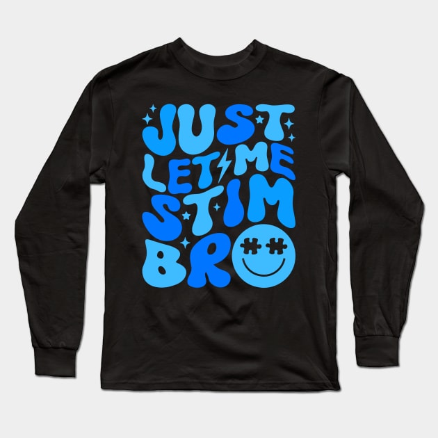 Just Let Me Stim Bro Autism Awareness Shirt Kids Boys Groovy Long Sleeve T-Shirt by lunacreat